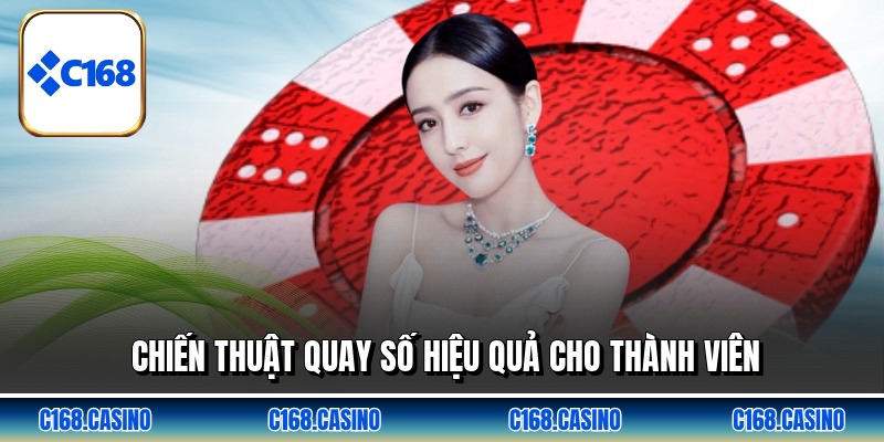 Chiến thuật quay số hiệu quả cho thành viên