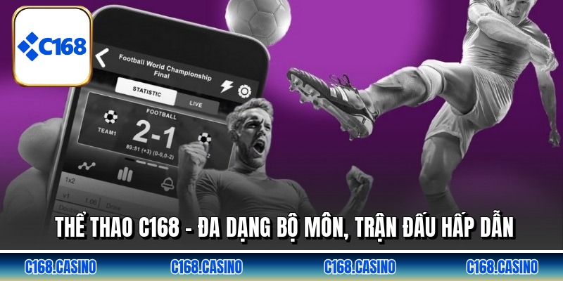 Thể Thao C168 - Đa Dạng Bộ Môn, Trận Đấu Hấp Dẫn